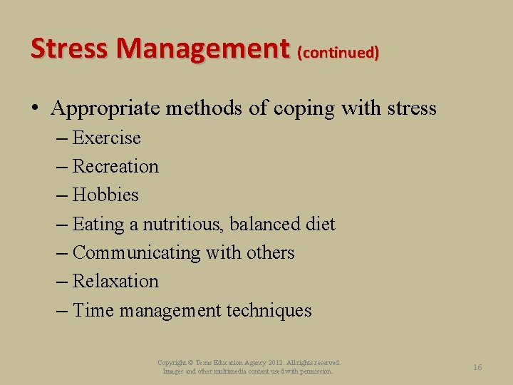 Stress Management (continued) • Appropriate methods of coping with stress – Exercise – Recreation
