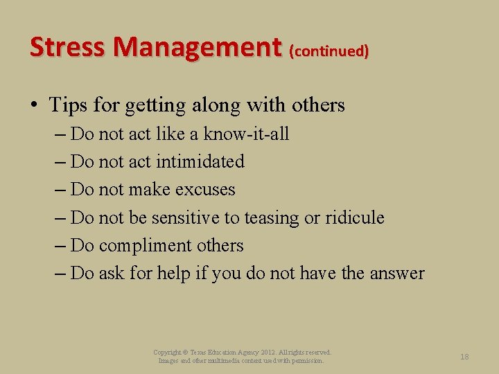 Stress Management (continued) • Tips for getting along with others – Do not act