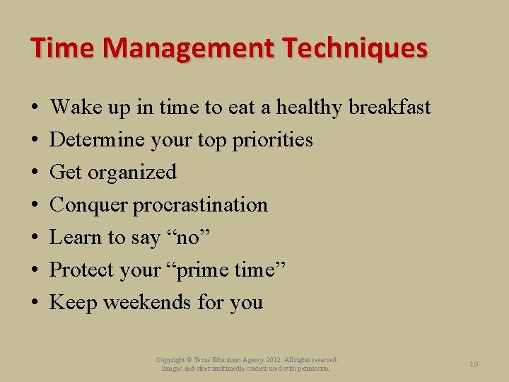 Time Management Techniques • • Wake up in time to eat a healthy breakfast