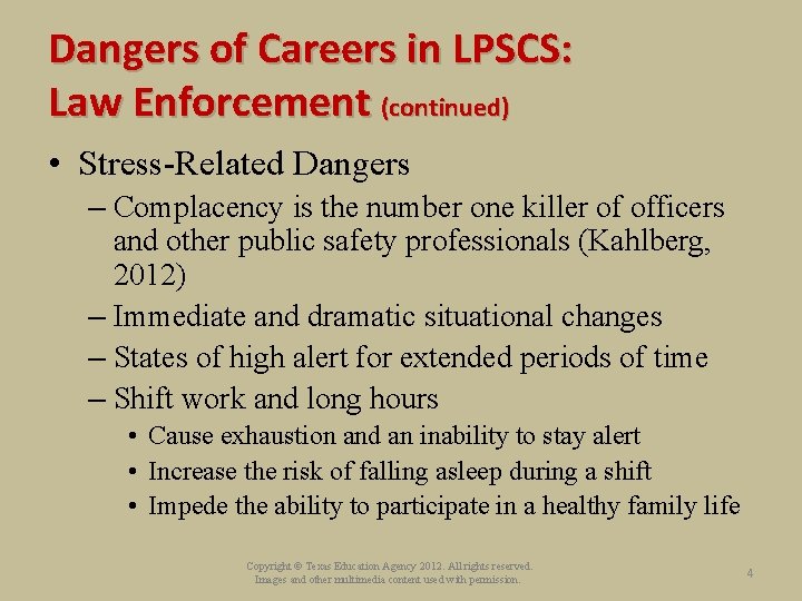 Dangers of Careers in LPSCS: Law Enforcement (continued) • Stress-Related Dangers – Complacency is