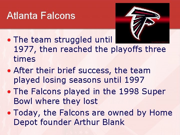 Atlanta Falcons • The team struggled until 1977, then reached the playoffs three times