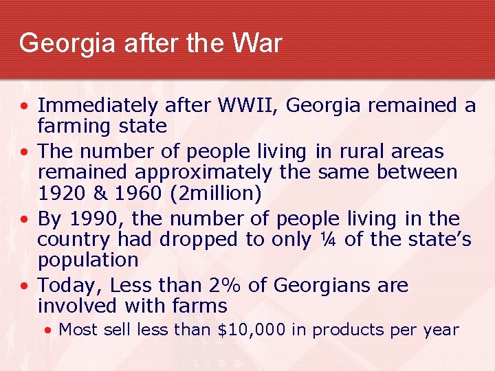 Georgia after the War • Immediately after WWII, Georgia remained a farming state •