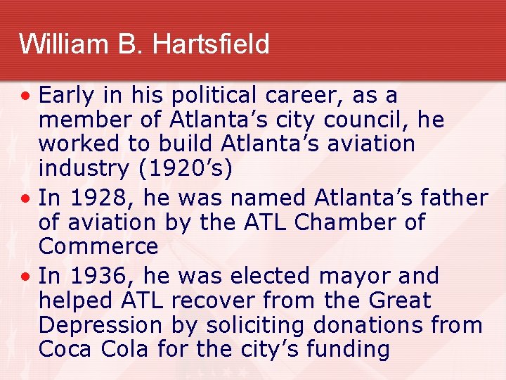 William B. Hartsfield • Early in his political career, as a member of Atlanta’s