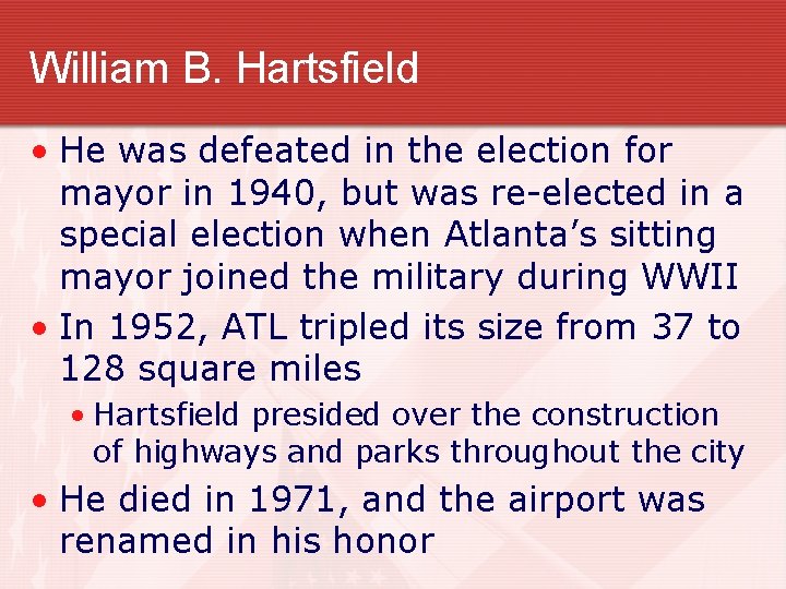 William B. Hartsfield • He was defeated in the election for mayor in 1940,