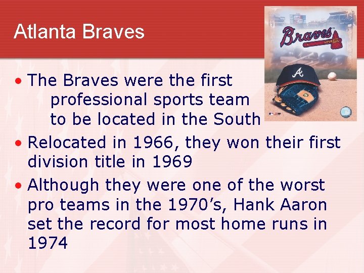 Atlanta Braves • The Braves were the first professional sports team to be located