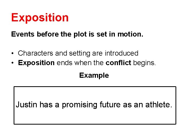 Exposition Events before the plot is set in motion. • Characters and setting are