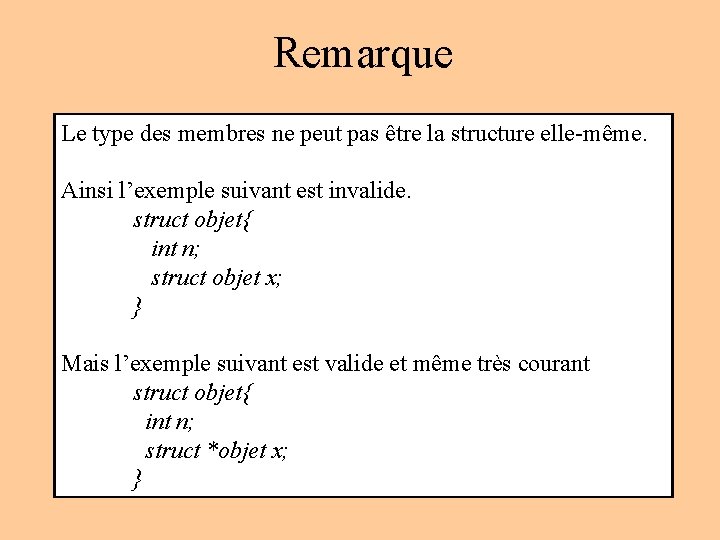 Remarque Le type des membres ne peut pas être la structure elle-même. Ainsi l’exemple Remarque Le type des membres ne peut pas être la structure elle-même. Ainsi l’exemple