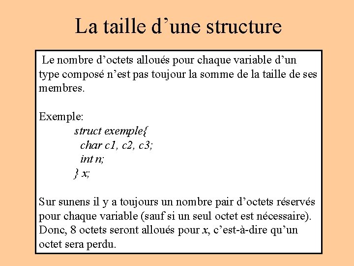 La taille d’une structure Le nombre d’octets alloués pour chaque variable d’un type composé La taille d’une structure Le nombre d’octets alloués pour chaque variable d’un type composé