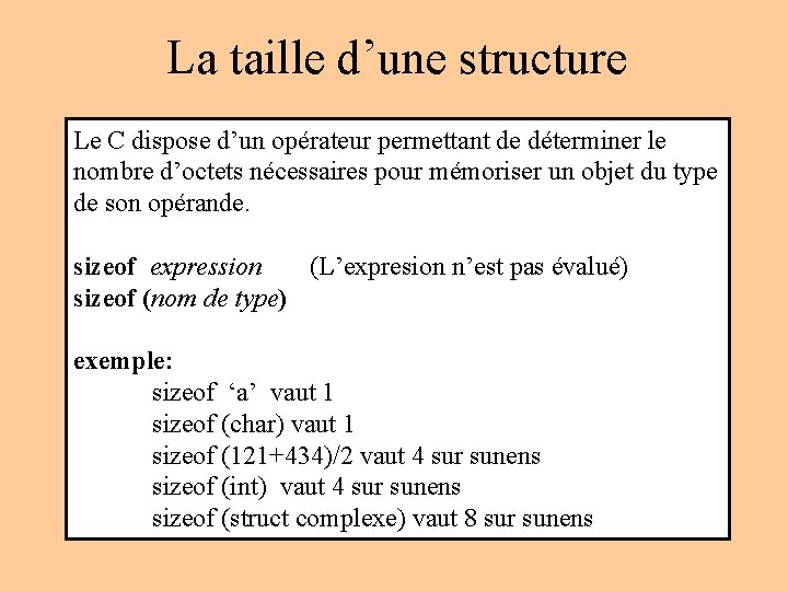 La taille d’une structure Le C dispose d’un opérateur permettant de déterminer le nombre La taille d’une structure Le C dispose d’un opérateur permettant de déterminer le nombre