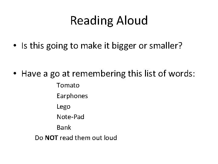 Reading Aloud • Is this going to make it bigger or smaller? • Have