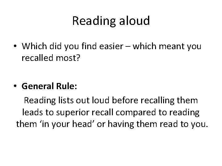 Reading aloud • Which did you find easier – which meant you recalled most?