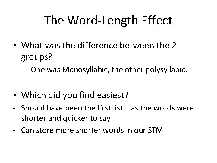 The Word-Length Effect • What was the difference between the 2 groups? – One