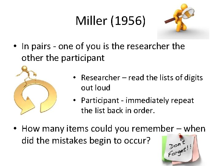 Miller (1956) • In pairs - one of you is the researcher the other