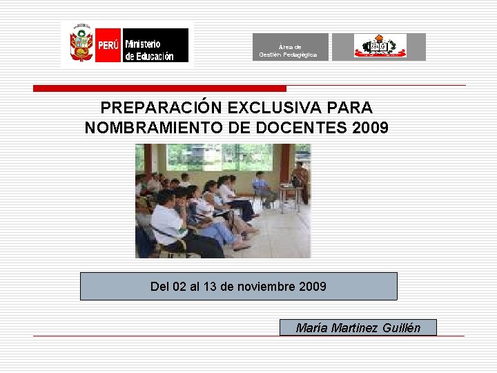 Área de Gestión Pedagógica PREPARACIÓN EXCLUSIVA PARA NOMBRAMIENTO DE DOCENTES 2009 Del 02 al