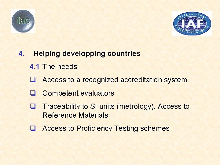 4. Helping developping countries 4. 1 The needs q Access to a recognized accreditation 4. Helping developping countries 4. 1 The needs q Access to a recognized accreditation