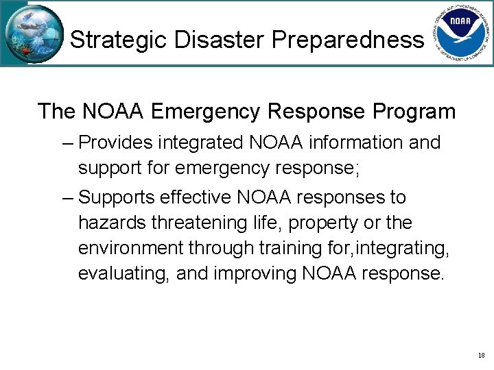 Strategic Disaster Preparedness The NOAA Emergency Response Program – Provides integrated NOAA information and