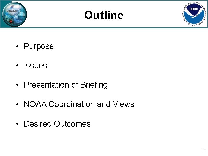 Outline • Purpose • Issues • Presentation of Briefing • NOAA Coordination and Views
