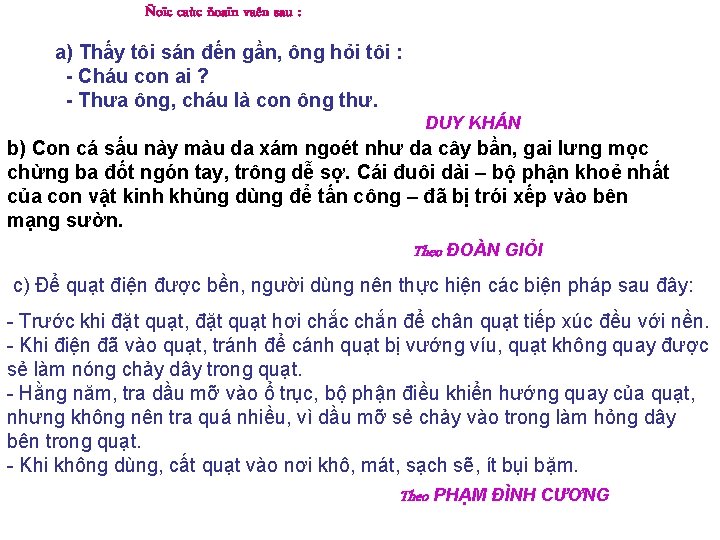 Ñoïc caùc ñoaïn vaên sau : a) Thấy tôi sán đến gần, ông hỏi