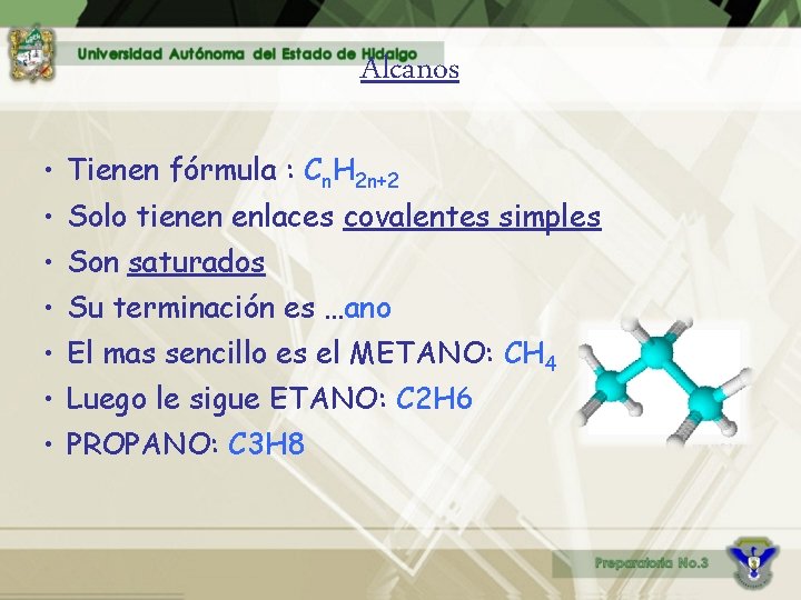 Alcanos • • Tienen fórmula : Cn. H 2 n+2 Solo tienen enlaces covalentes