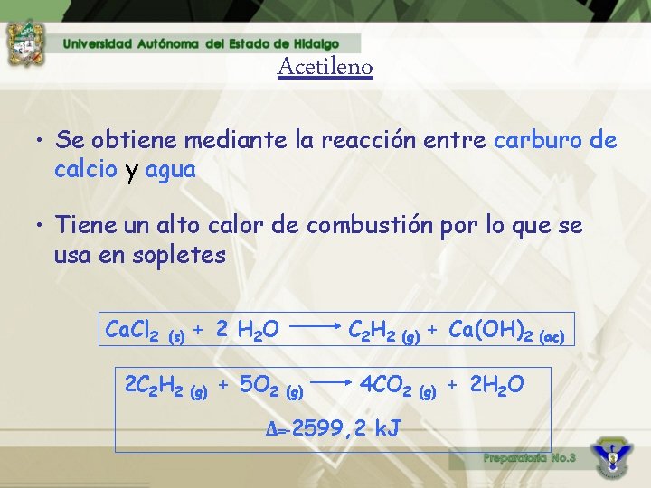 Acetileno • Se obtiene mediante la reacción entre carburo de calcio y agua •