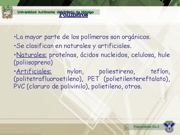 Pol. Imeros • La mayor parte de los polímeros son orgánicos. • Se clasifican