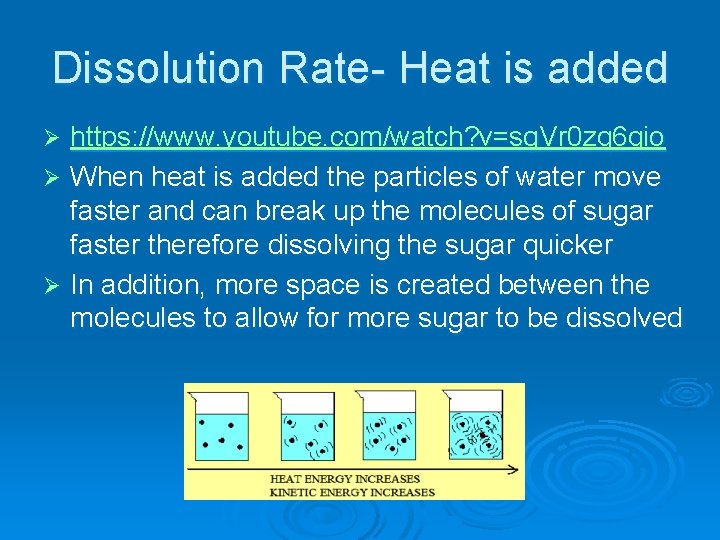 Dissolution Rate- Heat is added https: //www. youtube. com/watch? v=sg. Vr 0 zq 6