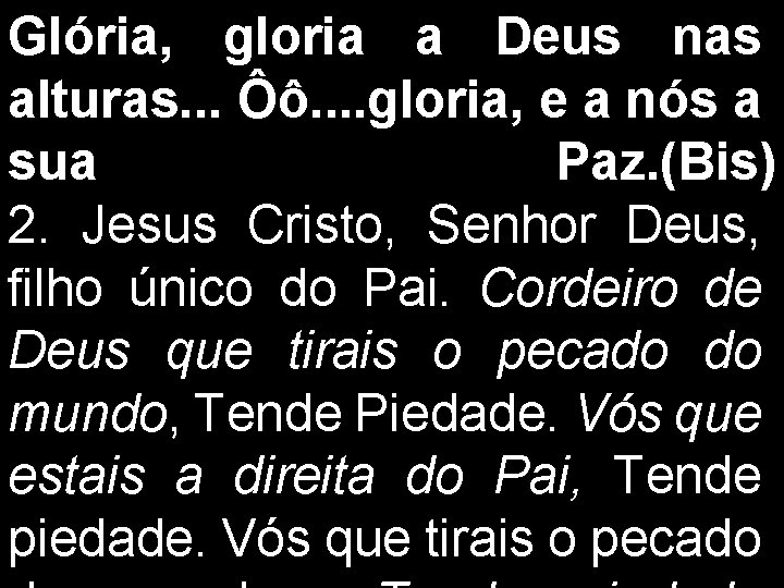 Glória, gloria a Deus nas alturas. . . Ôô. . gloria, e a nós