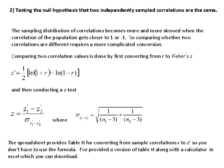 2) Testing the null hypothesis that two independently sampled correlations are the same. The 2) Testing the null hypothesis that two independently sampled correlations are the same. The