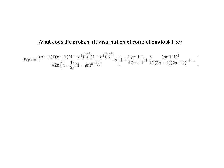 What does the probability distribution of correlations look like? What does the probability distribution of correlations look like?