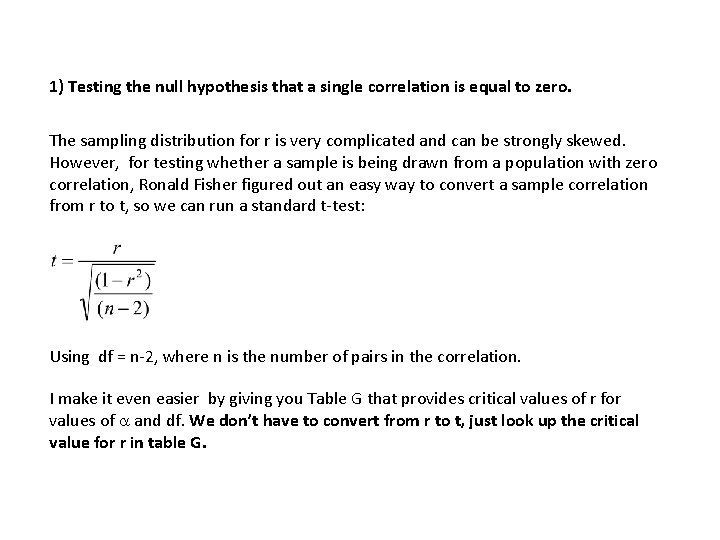 1) Testing the null hypothesis that a single correlation is equal to zero. The 1) Testing the null hypothesis that a single correlation is equal to zero. The