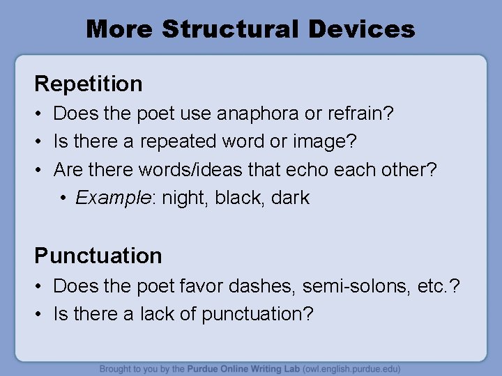 More Structural Devices Repetition • Does the poet use anaphora or refrain? • Is More Structural Devices Repetition • Does the poet use anaphora or refrain? • Is