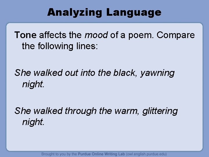 Analyzing Language Tone affects the mood of a poem. Compare the following lines: She Analyzing Language Tone affects the mood of a poem. Compare the following lines: She