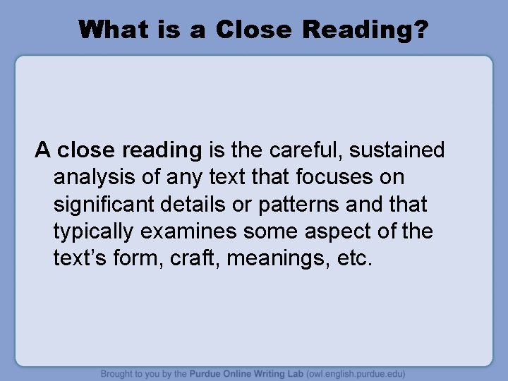 What is a Close Reading? A close reading is the careful, sustained analysis of What is a Close Reading? A close reading is the careful, sustained analysis of