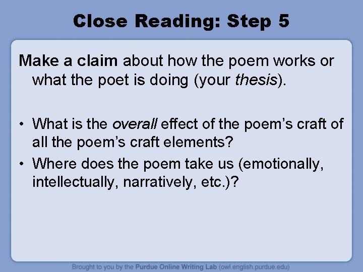 Close Reading: Step 5 Make a claim about how the poem works or what Close Reading: Step 5 Make a claim about how the poem works or what