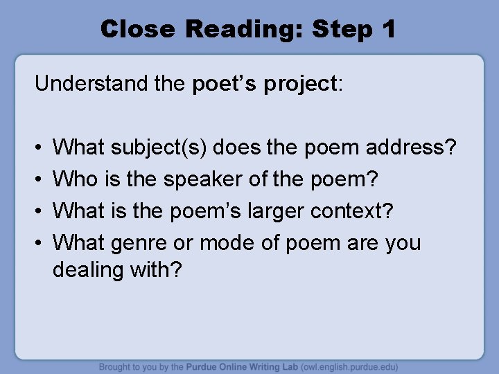 Close Reading: Step 1 Understand the poet’s project: • • What subject(s) does the Close Reading: Step 1 Understand the poet’s project: • • What subject(s) does the