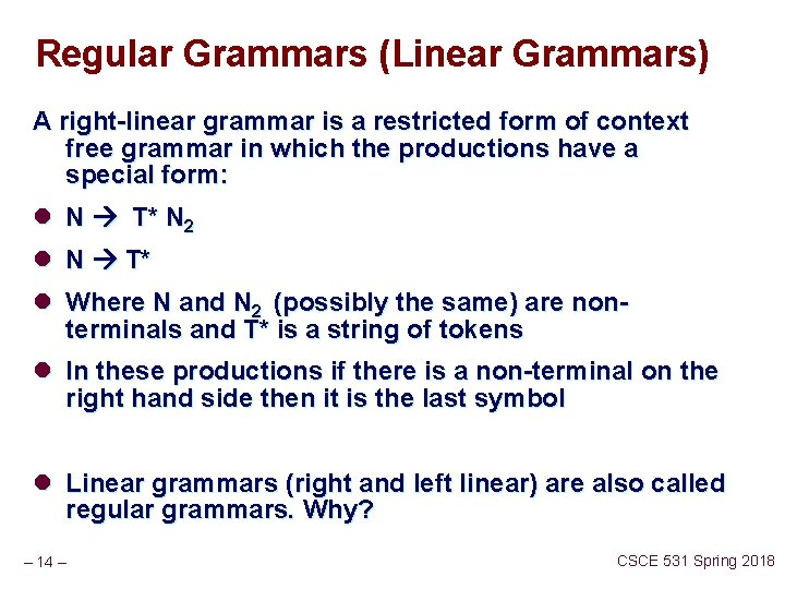 Regular Grammars (Linear Grammars) A right-linear grammar is a restricted form of context free