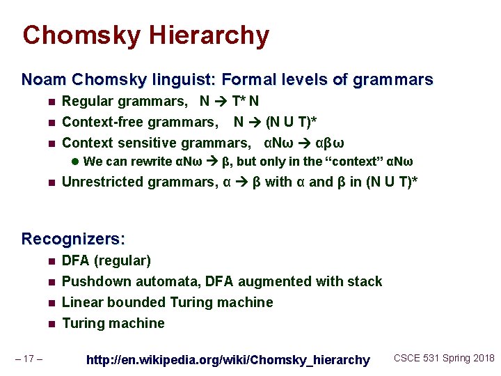 Chomsky Hierarchy Noam Chomsky linguist: Formal levels of grammars n Regular grammars, N T*