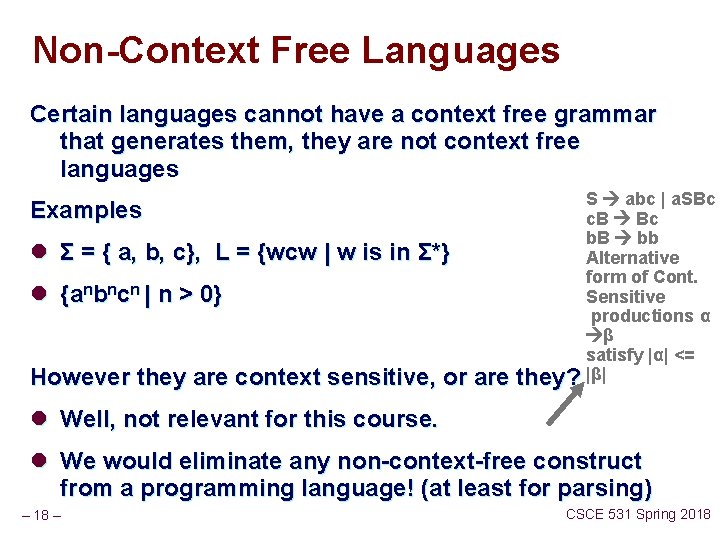 Non-Context Free Languages Certain languages cannot have a context free grammar that generates them,