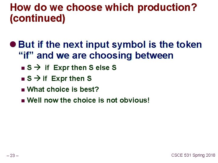 How do we choose which production? (continued) l But if the next input symbol