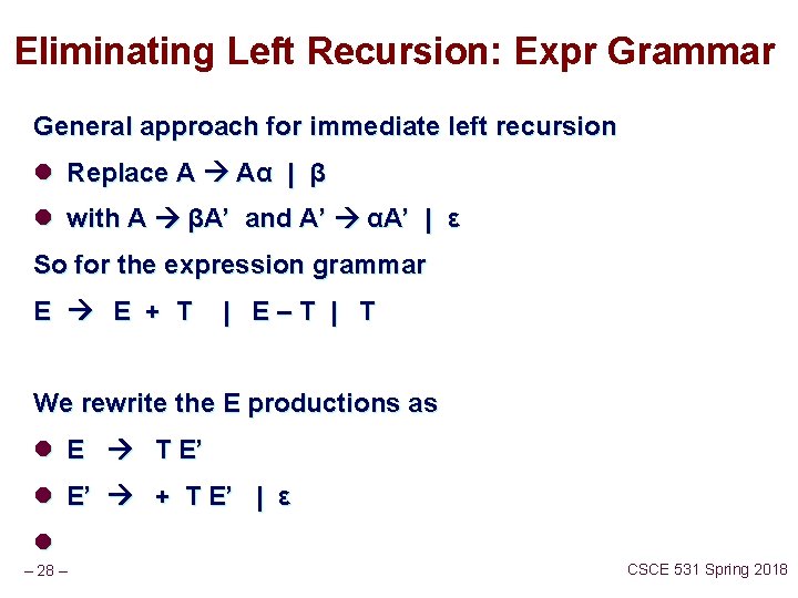 Eliminating Left Recursion: Expr Grammar General approach for immediate left recursion l Replace A