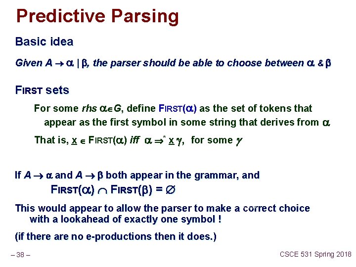 Predictive Parsing Basic idea Given A , the parser should be able to choose