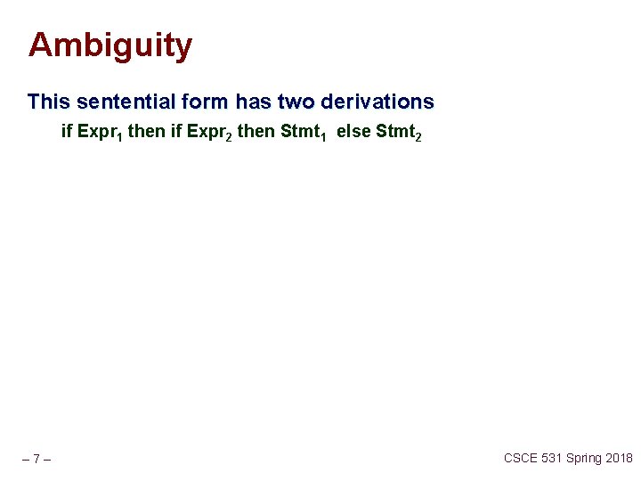 Ambiguity This sentential form has two derivations if Expr 1 then if Expr 2