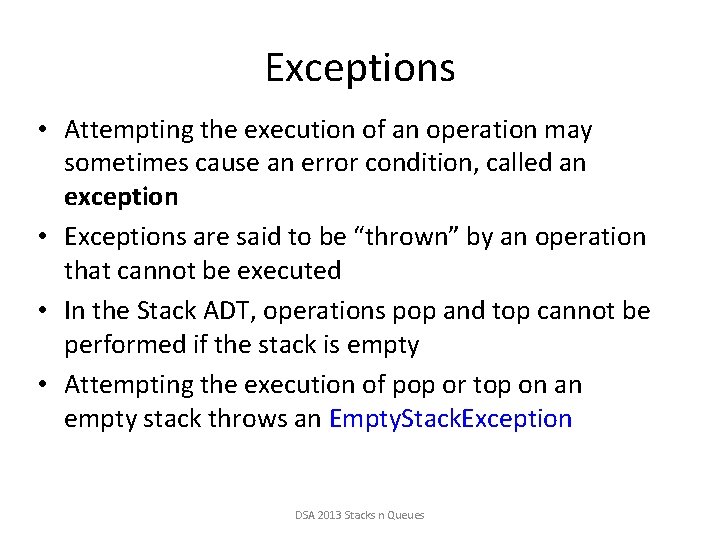 Exceptions • Attempting the execution of an operation may sometimes cause an error condition,