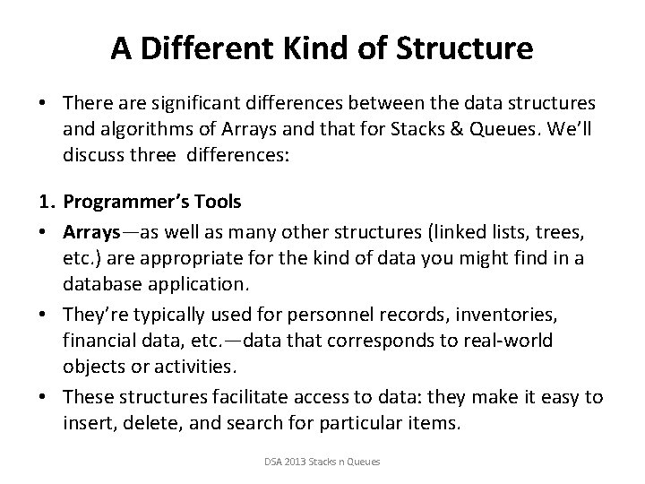 A Different Kind of Structure • There are significant differences between the data structures