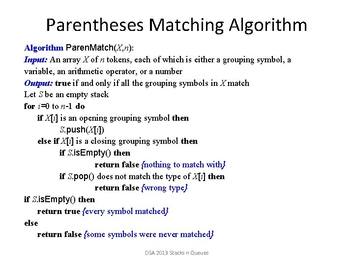 Parentheses Matching Algorithm Paren. Match(X, n): Input: An array X of n tokens, each