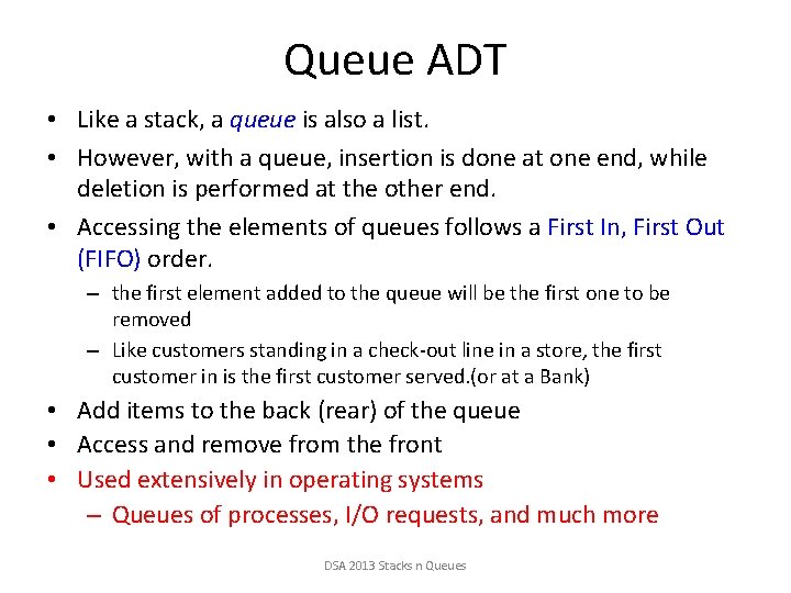 Queue ADT • Like a stack, a queue is also a list. • However,
