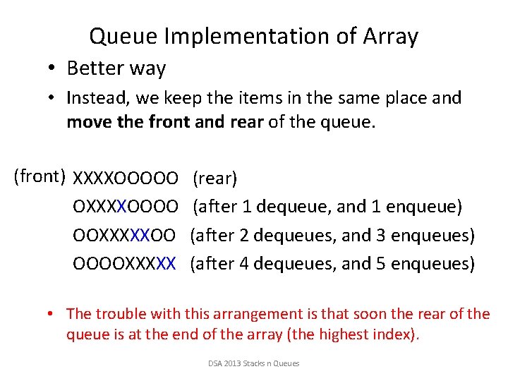 Queue Implementation of Array • Better way • Instead, we keep the items in