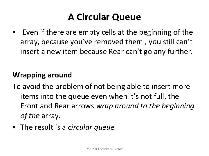 A Circular Queue • Even if there are empty cells at the beginning of