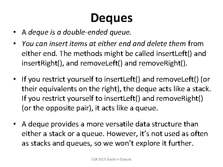 Deques • A deque is a double-ended queue. • You can insert items at