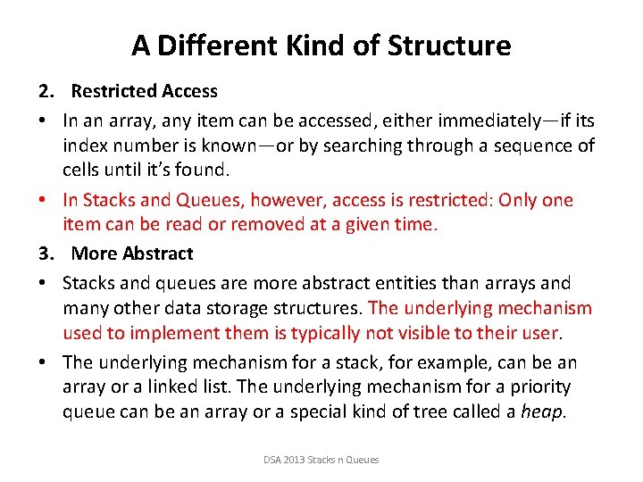 A Different Kind of Structure 2. Restricted Access • In an array, any item